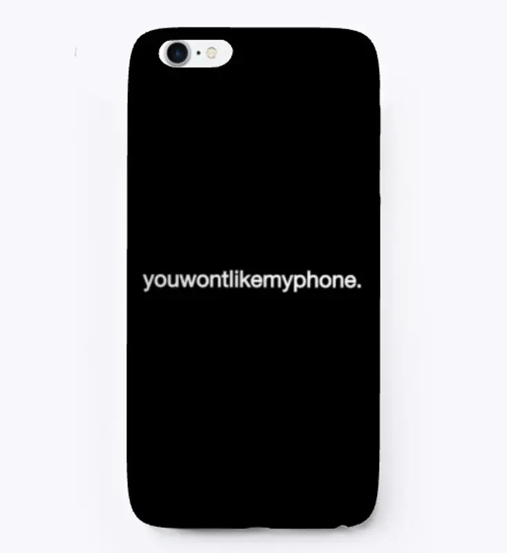 youwontlikemyphone.